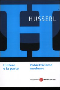 Intero_E_La_Parte_L`obiettivismo_Moderno_-Husserl_Edmund